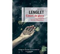 Coeurs de glace Une enquête de Léa Ribaucourt - Alfred Lenglet - Calmann-Levy - broché - Roman