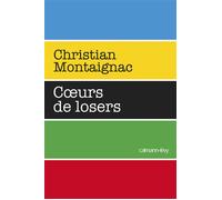 Coeurs de losers - Christian Montaignac - Calmann-Levy - broché - Roman