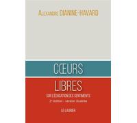 Coeurs Libres Sur l'éducation des sentiments - Alexandre Dianine-Havard - le Laurier - relié - Essai