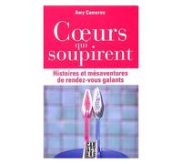 Coeurs Qui Soupirent - Histoires Et Mésaventures De Rendez-Vous Galants
