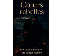 Coeurs rebelles Une attirance interdite, une passion maudite.