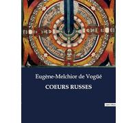 COEURS RUSSES: Exploration des âmes russes à travers les récits d'Eugène-Melchior de Vogüé