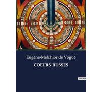 COEURS RUSSES: Exploration des âmes russes à travers les récits d'Eugène-Melchior de Vogüé