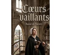 Coeurs vaillants: Des nouvelles historiques de Raoul de Navery, entre foi et traditions