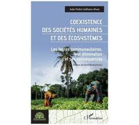 Coexistence des sociétés humaines et des écosystèmes Les terres communautaires, leur élimination et ses conséquences - Joao Pedro Galhano Alves - L'harmattan - broché - Essai
