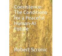 Coexistence-The Conditions for a Peaceful Human-AI Future