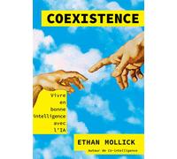 Coexistence - Vivre en bonne intelligence avec l'IA - Ethan Mollick - First Interactive - broché - Guide