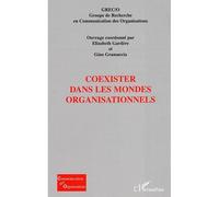 Coexister dans les mondes organisationnels - Elizabeth Gardère - L'harmattan - broché - Guide
