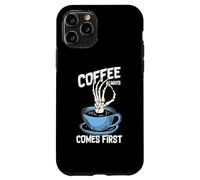 Coffee Always Come First Funny Cafeine Baristas Coffee Lover Coque pour iPhone 11 Pro