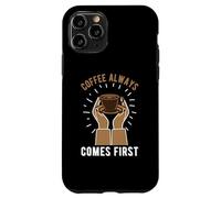 Coffee Always Come First Funny Cafeine Baristas Coffee Lover Coque pour iPhone 11 Pro