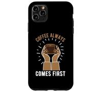 Coffee Always Come First Funny Cafeine Baristas Coffee Lover Coque pour iPhone 11 Pro Max