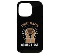 Coffee Always Come First Funny Cafeine Baristas Coffee Lover Coque pour iPhone 13 Pro
