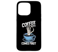 Coffee Always Come First Funny Cafeine Baristas Coffee Lover Coque pour iPhone 15 Pro Max