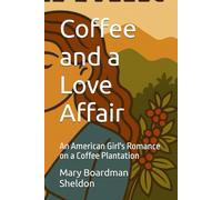 Coffee and a Love Affair: An American Girl's Romance on a Coffee Plantation