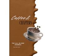 Coffee and Chapters : The All in one Journal: A Daily Planner for Productivity, Focus and Personal Growth
