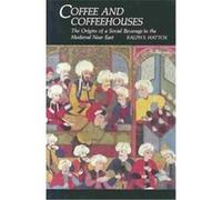 Coffee and Coffeehouses: The Origins of a Social Beverage in the Medieval Near East