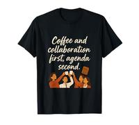 Coffee and Collaboration First Agenda Second Office Citation T-Shirt