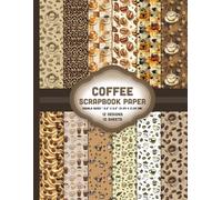 Coffee Beans and Cups Scrapbook Paper: Brown Sheets for Mixed Media, Journals, Origami, Cards, Invitations - 12 Designs - 1 Sheet/Design - 8.5"x11"