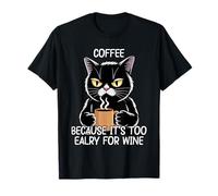 Coffee Because It's Too Early for Wine T-Shirt