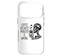 Coffee Because Murder is Wrong Sign Skeleton Drinking Coffee Coque pour iPhone 17 Pro