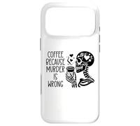 Coffee Because Murder is Wrong Sign Skeleton Drinking Coffee Coque pour iPhone 17 Pro Max