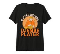 Coffee Before Djembé Percussion Coffee Lover Lecteur de djembé T-Shirt Haut de Gamme