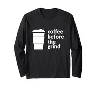 Coffee Before The Grind Fun Cafe Amateur de café Manche Longue