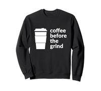 Coffee Before The Grind Fun Cafe Amateur de café Sweatshirt