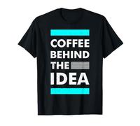 Coffee Behind The Idea | Amant de café Dicton drôle T-Shirt