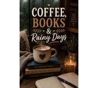 Coffee, Books & Rainy Days: 100 Blank Pages for Journaling, Sketching, Creative Writing, Reading Notes, and Everyday Inspiration