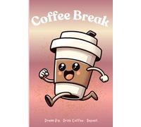 Coffee Break: Dream Big. Drink Coffee. Repeat: Great Gift for the coffee Lover in your Life