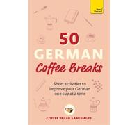 Coffee Break Languages 50 German Coffee Breaks (Poche) 50 Coffee Breaks Series