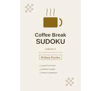Coffee Break Sudoku Vol.1: 50 Easy Large Print Puzzles with Solutions for Adults and Seniors
