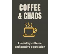 Coffee & Chaos: Fueled by caffeine and passive aggression