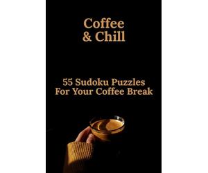 Coffee & Chill: Large Print | 55 Sudoku Puzzles for a Relaxing Coffee Break, The Perfect Christmas, Birthday, Father's Day, or Mother's Day Gift for Coffee Lovers, Seniors, and Puzzle Fans