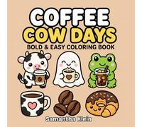 Coffee Cow Days: Cozy Bold & Easy Coloring Book for Kids and Adults