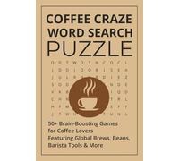 Coffee Craze Word Search Puzzle: 50+ Brain-Boosting Puzzles for Coffee Lovers | Featuring Global Brews, Beans, Barista Tools & More | Easy to Read size 6 x 9 inch (15.24 cm x 22.86 cm)
