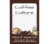 Coffee Culture Word Search Book: Word Searches with Easy to Read Print about Coffee Culture, Expresso's, Coffee Making and More | 6x9 inches, 110 ... Times, and Over Your Morning Cup of Cofee.