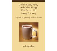Coffee Cups, Pens, and Other Things I've Picked Up Along the Way: A guide to speaking at service clubs