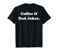 Coffee & Dad Jokes Funny Saying T-Shirt