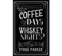 coffee days whiskey nights by Cyrus Parker Cyrus Parker (Auteur)