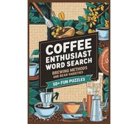 Coffee Enthusiast Word Search: Brewing Techniques, Bean Types, and Café Culture | 6x9 Format 50+ Puzzles | Perfect for Coffee Lovers and Baristas