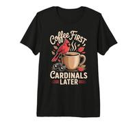 Coffee First Cardinals Later Cardinal café Ornitho T-Shirt Haut de Gamme