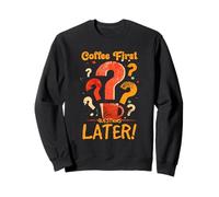 Coffee First Questions Later Sweatshirt