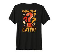 Coffee First Questions Later T-Shirt Haut de Gamme