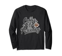 Coffee First Then Parenting Manche Longue