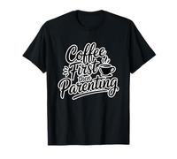Coffee First Then Parenting T-Shirt