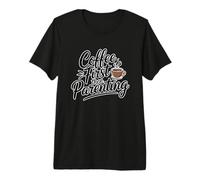Coffee First Then Parenting T-Shirt Haut de Gamme