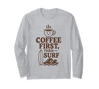 Coffee First Then Surf Fun Beach Wave Planche de Surf Ocean Lover Manche Longue