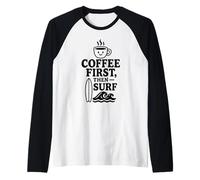 Coffee First Then Surf Fun Beach Wave Planche de Surf Ocean Lover Manche Raglan